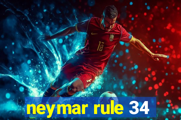 neymar rule 34